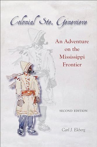 Colonial Ste. Genevieve: An Adventure on the Mississippi Frontier (Shawnee Books)
Colonial Ste. Genevieve: An Adventure on the Mississippi Frontier (Shawnee Books)