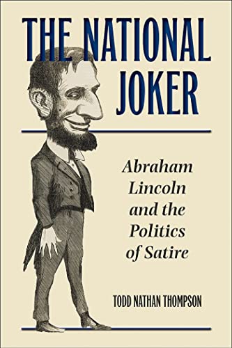 The National Joker Abraham Lincoln and the Politics of Satire