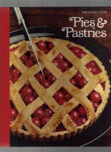 Pies & Pastries (The Good Cook Techniques & Recipes Series)