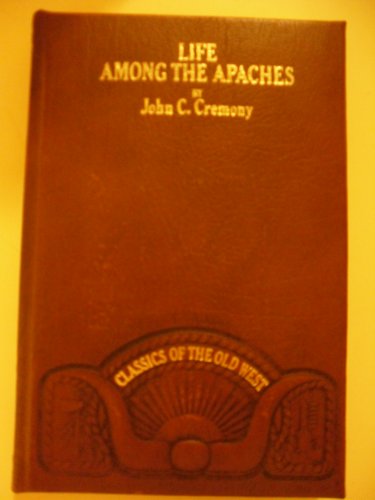 CLASSICS OF THE OLD WEST LIFE AMONG THE APACHES