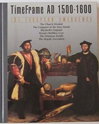 The European Emergence: Time Frame AD 1500-1600 (Time Frame)