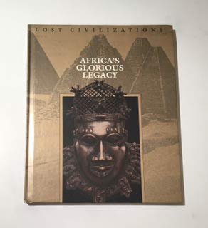 Time-Life Lost Civilizations Series : Africa's Glorious Legacy