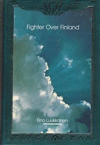 Fighter over Finland: The Memoirs of a Fighter Pilot