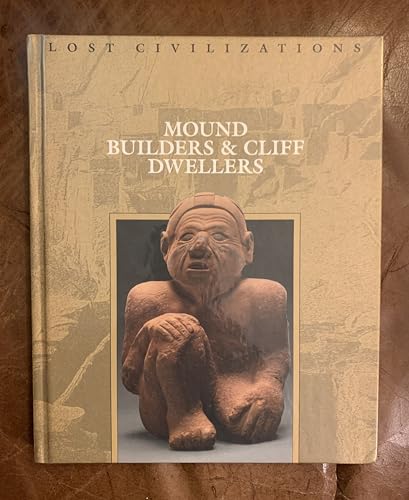 Mound Builders & Cliff Dwellers (Lost Civilizations)