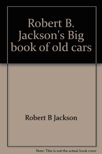 Robert B. Jackson's Big Book of Old Cars.