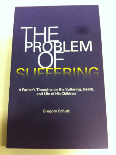 The Problem of Suffering: A Father's Thoughts on the Suffering, Death, and Life of His Children
The Problem of Suffering: A Father's Thoughts on the Suffering, Death, and Life of His Children