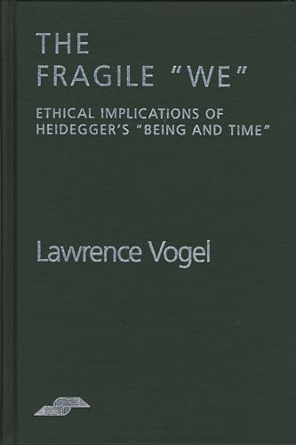The Fragile 'We': Ethical Implications of Heidegger's 'Being and Time'