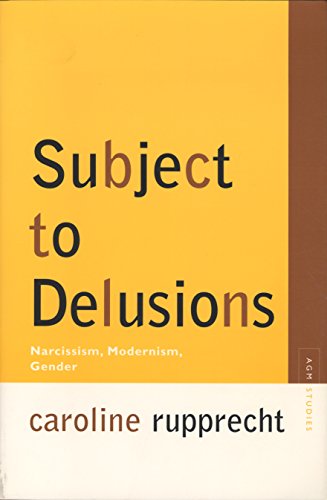 Subject to Delusions: Narcissism, Modernism, Gender (Avant-Garde & Modernism Studies)
Subject to Delusions: Narcissism, Modernism, Gender (Avant-Garde & Modernism Studies)