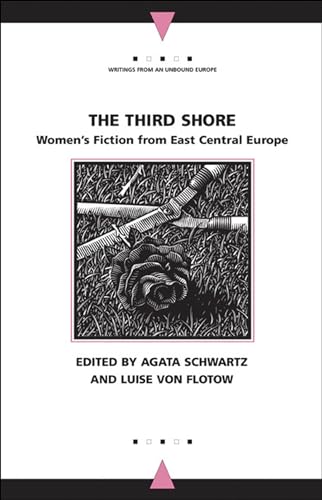 The Third Shore: Womens Fiction from East Central Europe (Writings From An Unbound Europe)
The Third Shore: Womens Fiction from East Central Europe (Writings From An Unbound Europe)