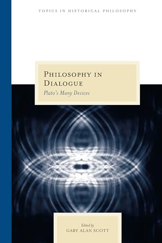 Philosophy in Dialogue: Plato's Many Devices (Topics In Historical Philosophy)