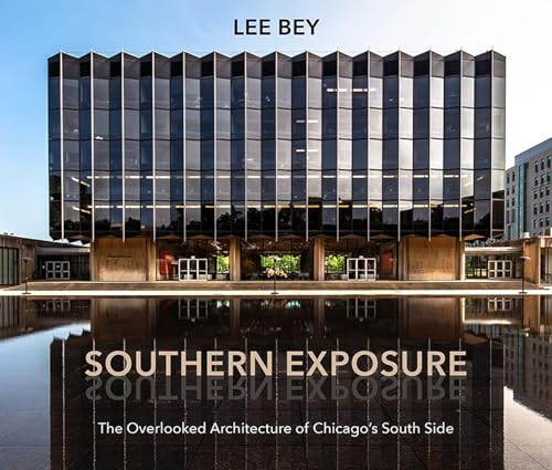 Southern Exposure: The Overlooked Architecture of Chicago's South Side (Second to None: Chicago Stories)
Southern Exposure: The Overlooked Architecture of Chicago's South Side (Second to None: Chicago Stories)
