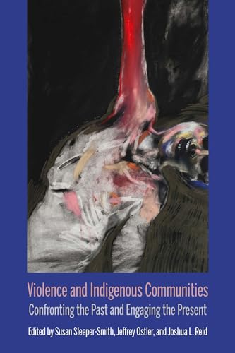 Violence and Indigenous Communities: Confronting the Past and Engaging the Present (Critical Insurgencies)
Violence and Indigenous Communities: Confronting the Past and Engaging the Present (Critical Insurgencies)