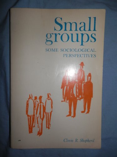 Small Groups: Some Sociological Perspectives