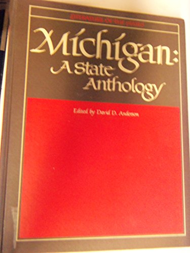 Michigan, a State Anthology : Writings about the Great Lake State, 1641-1981, Selected from Diari...
