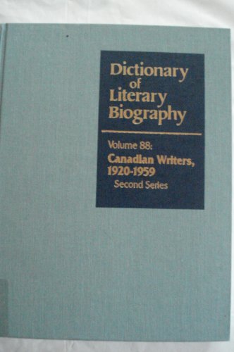 DICTIONARY of LITERARY BIOGRAPHY. VOLUME 88. CANADIAN WRITERS 1920-1959. SECOND SERIES
