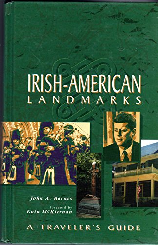 Irish-American Landmarks: A Traveler's Guide Barnes, John A.