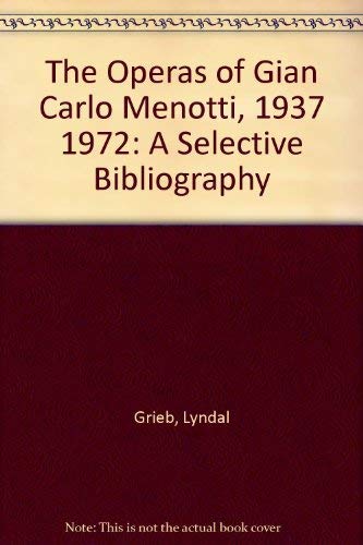 The Operas of Gian Carlo Menotti, 1937-1972 : A Selective Bibliography