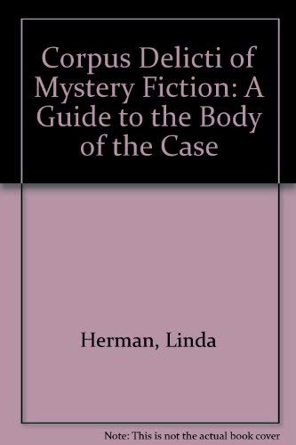 Corpus Delicti of Mystery Fiction: A Guide to the Body of the Case