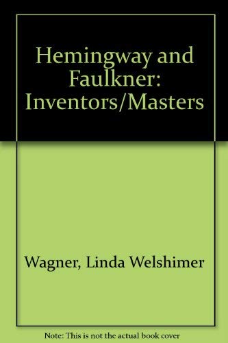 Hemingway and Faulkner: inventors/masters