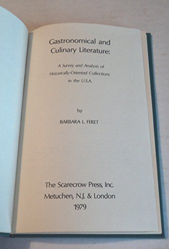 Gastronomical and Culinary Literature: A Survey and Analysis of Historically-Oriented Collections...