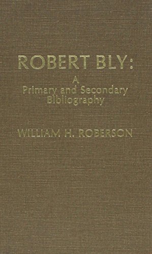 Robert Bly: A Primary and Secondary Bibliography (The Scarecrow Author Bibliographies Series)