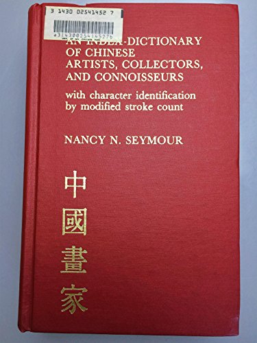 An Index-Dictionary of Chinese Artists, Collectors, and Connoisseurs,