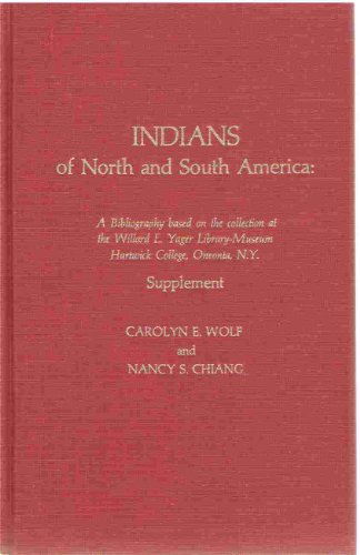 INDIANS OF NORTH AND SOUTH AMERICA: A BIBLIOGRAPHY OF THE W.E.YAGER LIBRARY .SUPPLEMENT