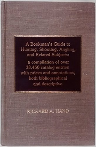 A Bookman's Guide to Hunting, Shooting, Angling, and Related Subjects: A compilation of over 13,4...