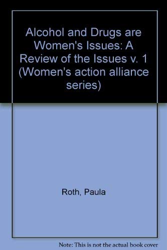 Alcohol and Drugs Are Women's Issues: A Review of the Issues, Volume One: A Review of the Issues