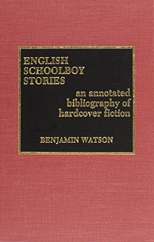 English Schoolboy Stories : An Annotated Bibliography of Hardcover Fiction