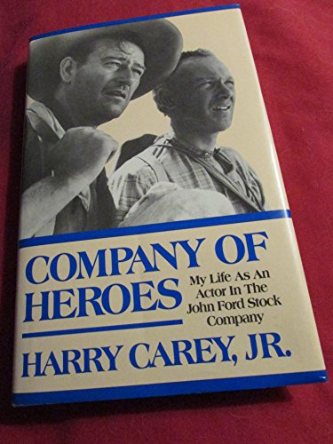 Company of Heroes : My Life as an Actor in the John Ford Stock Company
