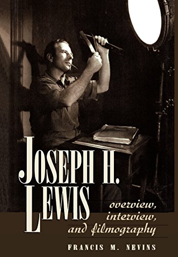 Joseph H. Lewis, Overview, Interview & Filmography.