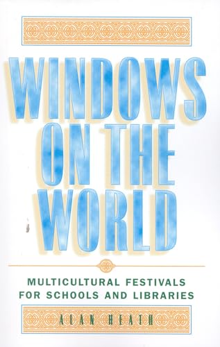 WINDOWS ON THE WORLD : Multicultural Festivals for Schools and Libraries