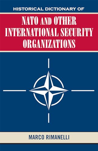 Historical Dictionary of NATO and Other International Security Organizations Format: Hardcover
Historical Dictionary of NATO and Other International Security Organizations Format: Hardcover