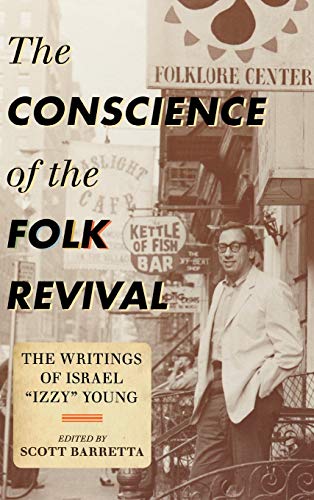 The Conscience of the Folk Revival: The Writings of Israel Izzy Young (American Folk Music and Musicians Series)
The Conscience of the Folk Revival: The Writings of Israel Izzy Young (American Folk Music and Musicians Series)