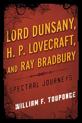 Lord Dunsany, H. P. Lovecraft, and Ray Bradbury : Spectral Journeys