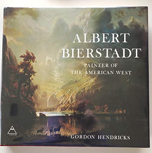 Albert Bierstadt; Painter of the American West