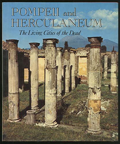 Pompeii and Herculaneum: The Living Cities of the Dead.