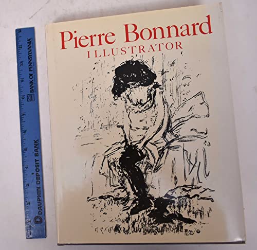 Pierre Bonnard: Illustrator, a Catalogue Raisonne.; Translated from the French by Jean-Marie Clarke