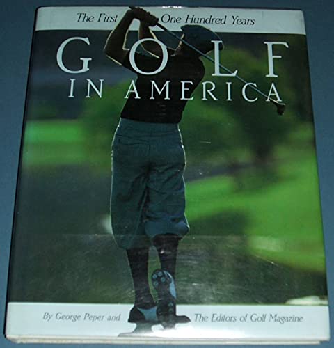 GOLF IN AMERICA The First One Hundred Years