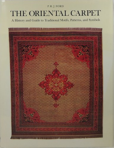The Oriental Carpet: A History and Guide to Traditional Motifs, Patterns, and Symbols
