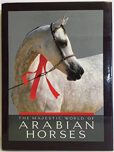 The Majestic World of Arabian Horses (Times Mirror books)