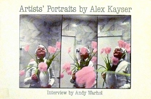 Artists' Portraits by Alex Kayser. Interview by Andy Warhol.