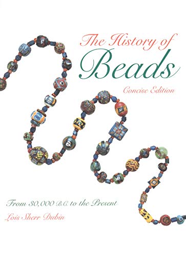 The History of Beads From 30,000 B.C. to the Present
