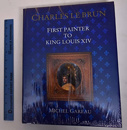 Charles Le Brun. First Painter To King Louis XIV