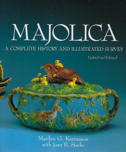 Majolica: A Complete History and Illustrated Survey