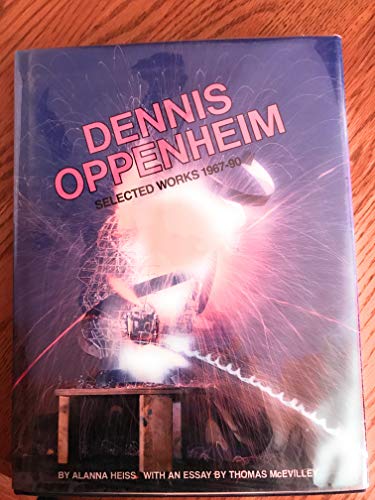Dennis Oppenheim: Selected Works 1967-90 And the Mind Grew Fingers