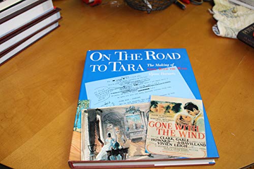 On the road to Tara: The Making of Gone with the Wind.