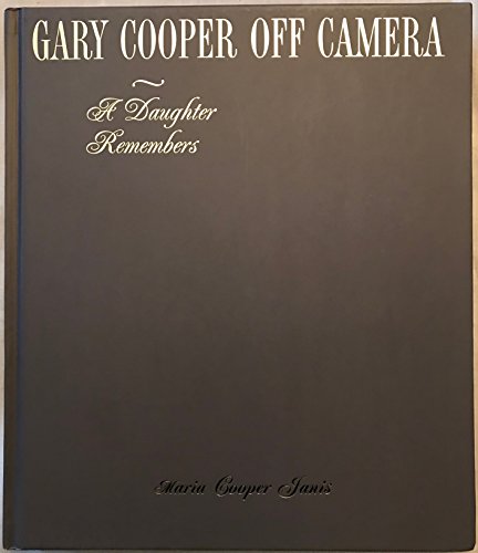 Gary Cooper Off Camera: A Daughter Remembers (SIGNED)