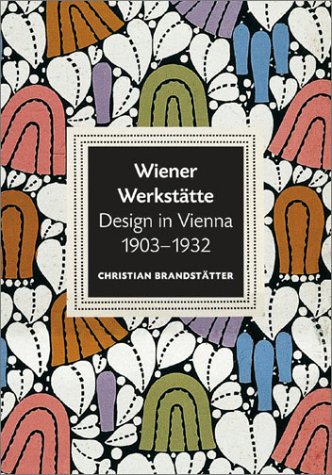 Wiener Werkstätte: Design in Vienna 1903-1932
